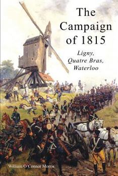 Paperback The Campaign of 1815: Ligny, Quatre Bras, Waterloo Book