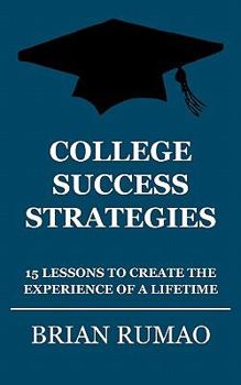 Paperback College Success Strategies: 15 Lessons to Create the Experience of a Lifetime Book