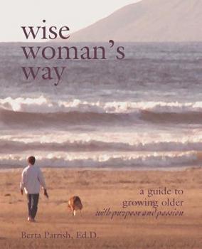 Paperback Wise Woman's Way: A Guide to Growing Older with Purpose and Passion Book