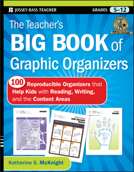 Paperback The Teacher's Big Book of Graphic Organizers, Grades 5-12: 100 Reproducible Organizers That Help Kids with Reading, Writing, and the Content Areas Book