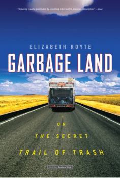 Paperback Garbage Land: On the Secret Trail of Trash Book
