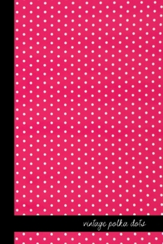 Paperback vintage polka dots: small lined Polka dot Notebook / Travel Journal to write in (6'' x 9'') 120 pages Book