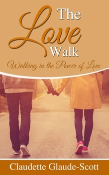 Paperback The Love Walk: Walking in the Power of Love Book