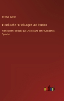 Etruskische Forschungen und Studien: Viertes Heft: Beiträge zur Erforschung der etruskischen Sprache