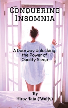 Paperback Conquering Insomnia: A Doorway Unlocking The Power Of Quality Sleep Book