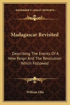Paperback Madagascar Revisited: Describing The Events Of A New Reign And The Revolution Which Followed Book