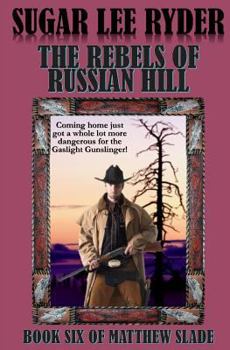 The Rebels of Russian Hill - Book #6 of the Gunslinger Matthew Slade