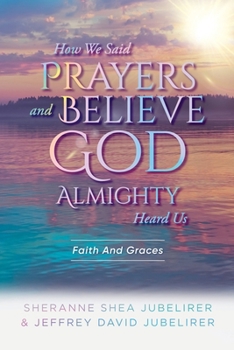 Paperback How We Said Prayers And Believe God Almighty Heard Us: Faith And Graces Book
