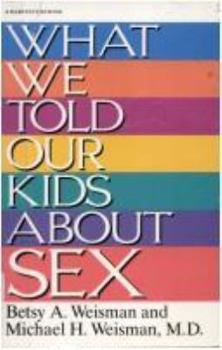 Paperback What We Told Our Kids about Sex Book