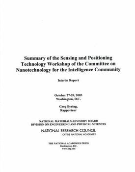Summary of the Sensing and Positioning Technology Workshop of the Committee on Nanotechnology for the Intelligence Community: Interim Report