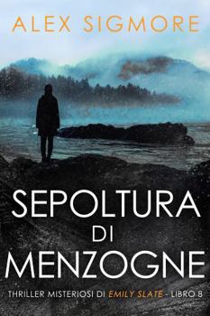 Sepoltura di Menzogne (Thriller Misteriosi di Emily Slate) (Italian Edition)