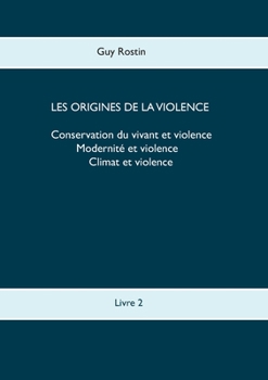 Paperback Les origines de la violence: Climat et niveaux de propension de violence chez les peuples [French] Book
