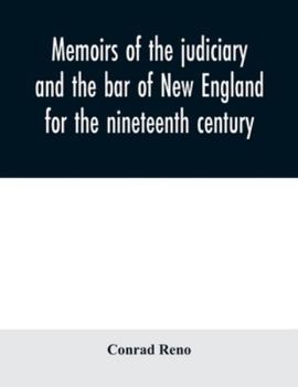 Paperback Memoirs of the judiciary and the bar of New England for the nineteenth century: with a history of the judicial system of New England Book