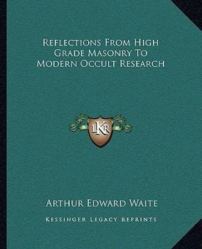 Paperback Reflections From High Grade Masonry To Modern Occult Research Book