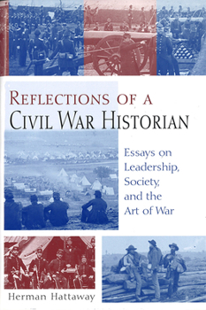 Hardcover Reflections of a Civil War Historian: Essays on Leadership, Society, and the Art of War Volume 1 Book