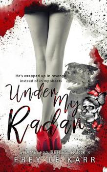 Under My Radar - Book #3 of the Shameless