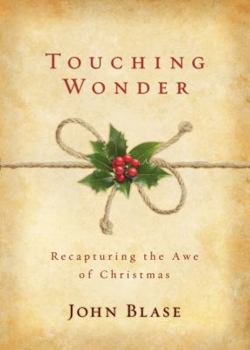 Hardcover Touching Wonder: Recapturing the Awe of Christmas Book