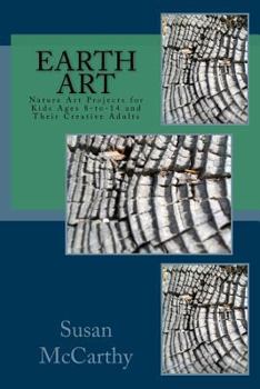 Paperback Earth Art: Nature Art Projects for Kids Ages 8-to-14 and Their Creative Adults Book