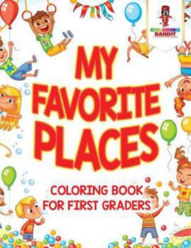 Paperback My Favorite Places: Coloring Book for First Graders Book