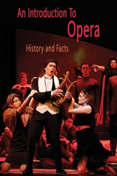 Paperback An Introduction To Opera: History and Facts: Opera Introduction Book