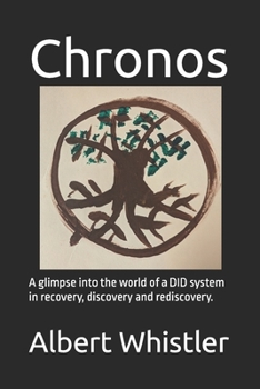 Paperback Chronos: A glimpse into the world of a DID system in recovery, discovery and rediscovery. Book