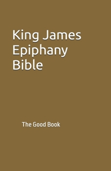Paperback King James Epiphany Bible: The Good Book