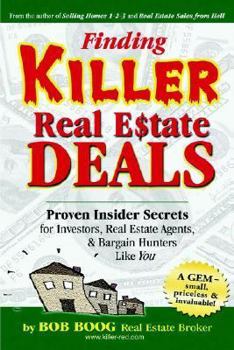 Paperback Finding Killer Real Estate Deals: Proven Insider Secrets for Investors, Real Estate Agents and Bargain Hunters Like You! Book