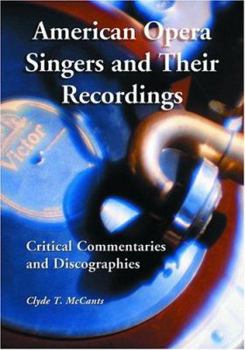 Paperback American Opera Singers and Their Recordings: Critical Commentaries and Discographies Book