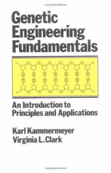 Hardcover Genetic Engineering Fundamentals: An Introduction to Principles and Applications Book