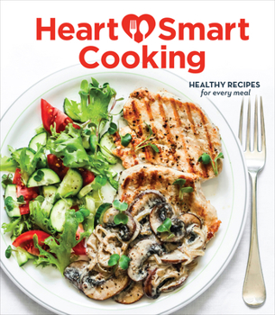Hardcover Heart Smart Cooking: Healthy Recipes for Every Meal Book