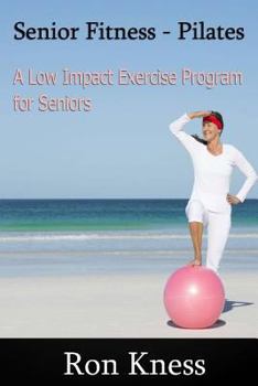 Paperback Senior Fitness: Pilates: The Low Impact Exercise Program for Seniors Book