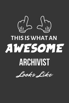Paperback This Is What An Awesome Archivist Looks Like Notebook: Lined Journal, 120 Pages, 6 x 9, Matte Finish Book