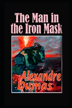 Paperback The Man in the Iron Mask By Alexandre Dumas (Fiction, Action & Adventure, Historical, Romance) "Annotated Volume" Book