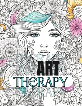 Art Therapy Coloring Book Large Print: Flower-Adorned Women: An Art Therapy Coloring Book for Adults B0CNPF6NQL Book Cover