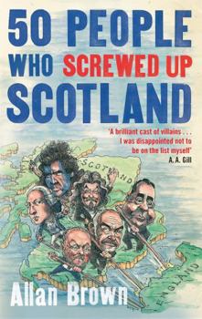 Paperback 50 People Who Screwed Up Scotland Book