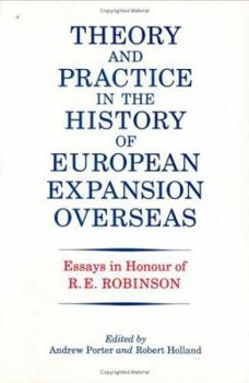 Hardcover Theory and Practice in the History of European Expansion Overseas: Essays in Honour of Ronald Robinson Book