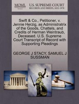 Swift & Co., Petitioner, v. Jennie Herzig, as Administratrix of the Goods, Chattels, and Credits of Herman Weintraub, Deceased. U.S. Supreme Court Transcript of Record with Supporting Pleadings