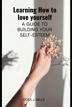 Paperback Learning How to love yourself: A guide to building your self-esteem Book