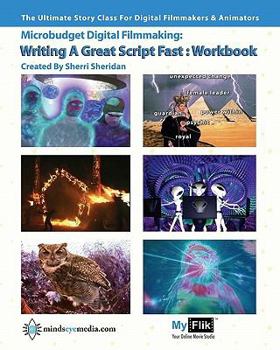 Paperback Writing A Great Script Fast Workbook: Story For Digital Filmmaking Book