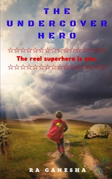 Paperback The Undercover Hero: The real superhero is you. Book