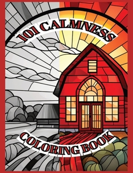 Paperback 101 Calmness Coloring Book for Adults: Landscapes, Flowers, Ocean, and calming pictures inspired by stained glass patterns. Great for zentangle art! Book