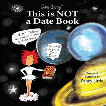 Paperback This is NOT a Datebook: Little Savage Explore Space-Time and Relationships Book