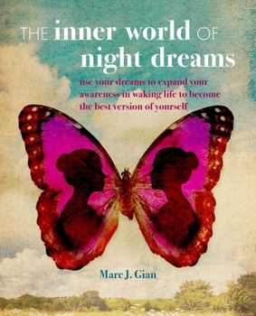 Paperback The Inner World of Night Dreams: Use Your Dreams to Expand Your Awareness in Waking Life to Become the Best Version of Yourself Book