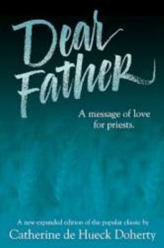 Paperback Dear Father: A Message of Love for Priests Book