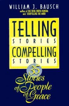 Paperback Telling Stories, Compelling Stories: 35 Stories of People of Grace Book