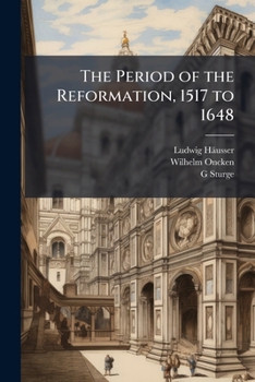 Paperback The Period of the Reformation, 1517 to 1648 Book