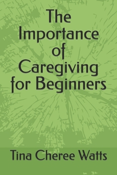 Paperback The Importance of Caregiving for Beginners Book