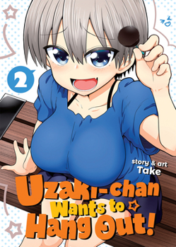 Uzaki-chan Wants to Hang Out!, Vol. 2 - Book #2 of the 宇崎ちゃんは遊びたい！ / Uzaki-chan Wants to Hang Out!