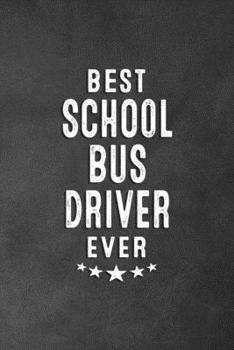 Paperback Best School Bus Driver Ever: Blank Lined Journal Notebook Appreciation Thank You Gift Book