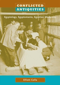 Paperback Conflicted Antiquities: Egyptology, Egyptomania, Egyptian Modernity Book